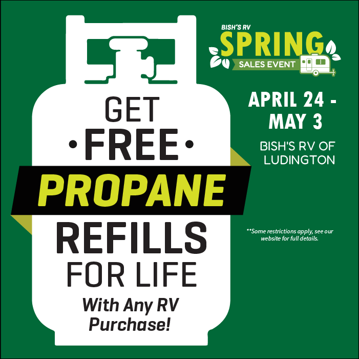 Get Free Propane Refills For Life At The Bish's RV SPring Sales Event- April 24th -May 3rd - Bish's RV Of Ludington Michigan